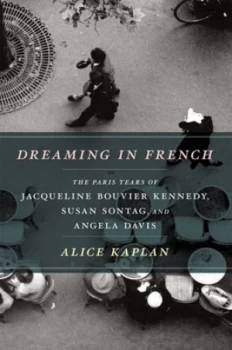 Image of Dreaming in French by Alice Kaplan Hardback