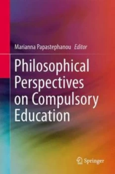 Image of Philosophical Perspectives on Compulsory Education by Marianna Papastephanou Hardback