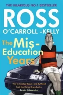 Image of Ross O'Carroll-Kelly, The Miseducation Years