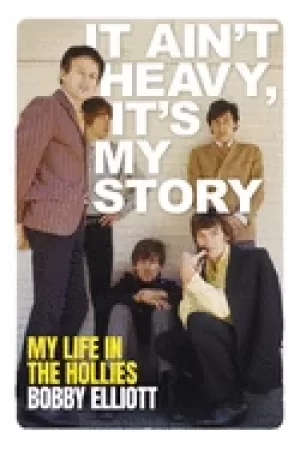 Image of it aint heavy its my story the autobiography of bobby elliott