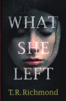 Image of What She Left by T. R. Richmond Hardback