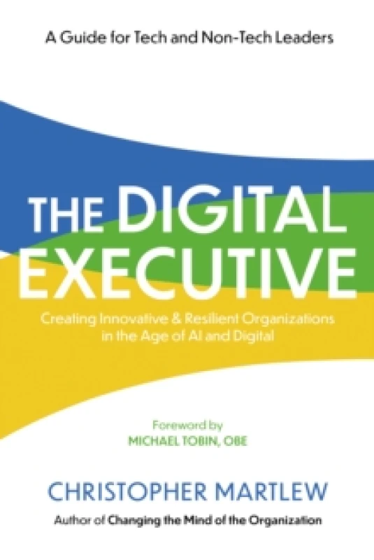 Image of The Digital Executive : Creating Innovative, Resilient Organizations in the Age of AI & Digital Paperback / softback