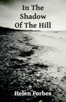 Image of In the shadow of the hill by Helen Forbes