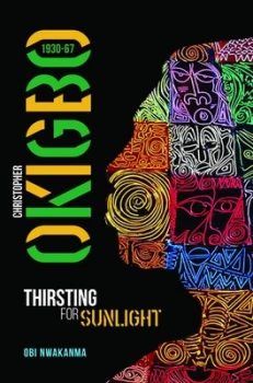 Image of Christopher Okigbo 1930-67 by Obi Nwakanma Book