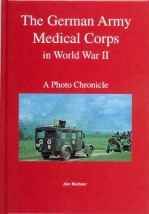 Image of The German Army Medical Corps in World War II by Alex Buchner