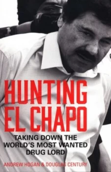 Image of Hunting El Chapo by Andrew Hogan