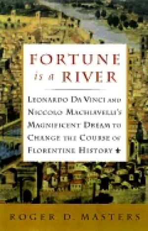 Image of fortune is a river leonardo da vinci and niccolo machiavellis magnificent d