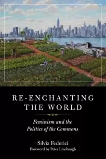 Image of Re-enchanting The World : Feminism and the Politics of the Commons