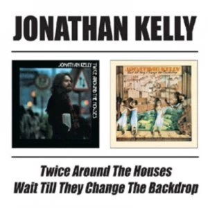 Image of Twice Around the Houses/Wait Till They Change the Backdrop by Jonathan Kelly CD Album