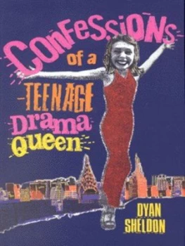 Image of Confessions of a Teenage Drama Queen by Dyan Sheldon Hardback
