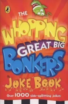 Image of The whopping great big bonkers joke book by Puffin Books