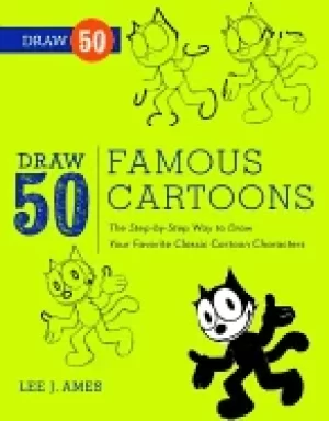 Image of draw 50 famous cartoons the step by step way to draw your favorite classic