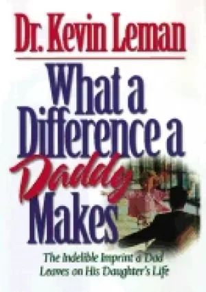 Image of what a difference a daddy makes the indelible imprint a dad leaves on his d