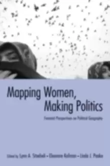 Image of Mapping Women, Making Politics : Feminist Perspectives on Political Geography