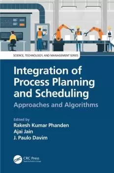 Image of Integration of Process Planning and SchedulingApproaches and Algorithms
