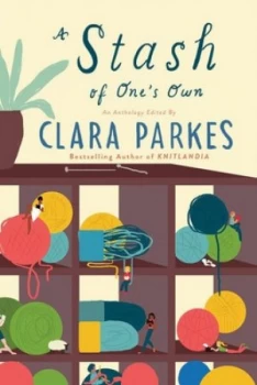 Image of A Stash of Ones Own by Clara Parkes Hardback