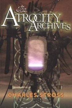 Image of Atrocity Archives by Charles Stross Hardback