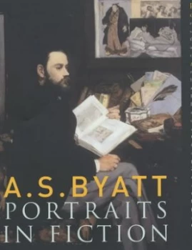 Image of Portraits in Fiction by A. S Byatt Hardback