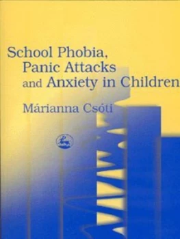 Image of School Phobia Panic Attacks and Anxiety in Children by Marianna Csoti Paperback