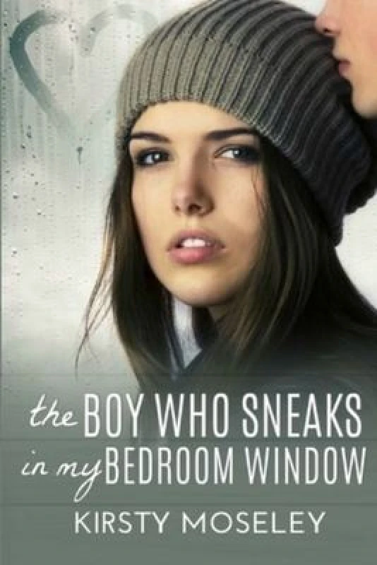 Image of The Boy Who Sneaks in My Bedroom Window by Kirsty Moseley Paperback