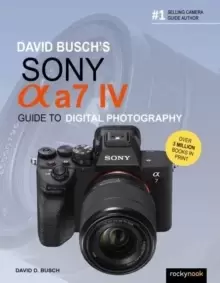 Image of David Busch's Sony Alpha a7 IV Guide to Digital Photography