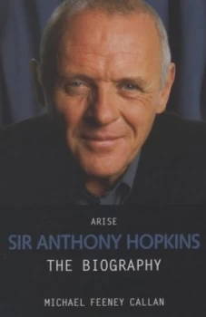 Image of Arise Sir Anthony Hopkins by Michael Feeney Callan Book