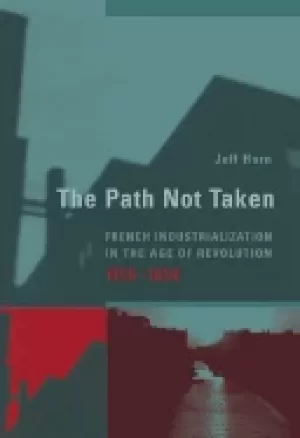 Image of path not taken french industrialization in the age of revolution 1750 1830