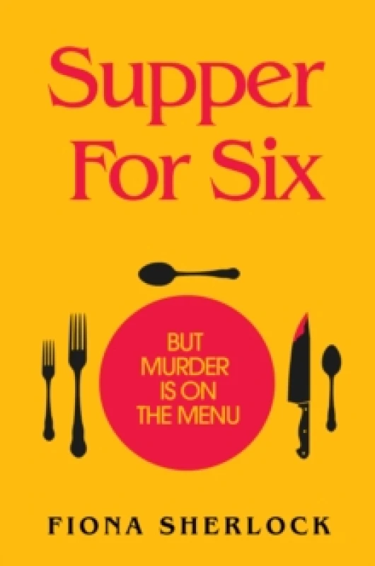 Image of Supper For Six : A cosy crime extravaganza perfect for fans of KNIVES OUT and Richard Osman Paperback / softback