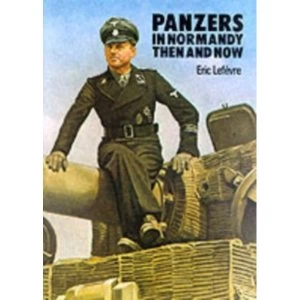 Image of Panzers in Normandy: Then and Now by Eric Lefevre (Hardback, 1983)