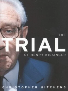 Image of The Trial of Henry Kissinger by Christopher Hitchens Hardback