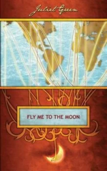 Image of Fly Me to the Moon by Juliet Green Paperback