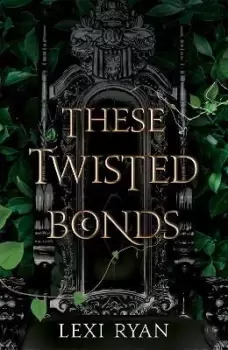 Image of These Twisted Bonds by Lexi Ryan