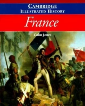 Image of The Cambridge Illustrated History of France by Colin Jones Hardback