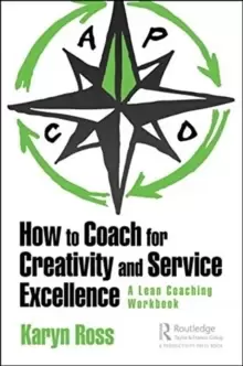 Image of How to Coach for Creativity and Service Excellence : A Lean Coaching Workbook