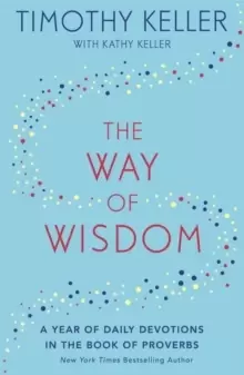 Image of The Way of Wisdom : A Year of Daily Devotions in the Book of Proverbs (US title: God's Wisdom for Navigating Life)