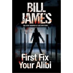 Image of First Fix Your Alibi: British police procedural by Bill James (Paperback, 2016)