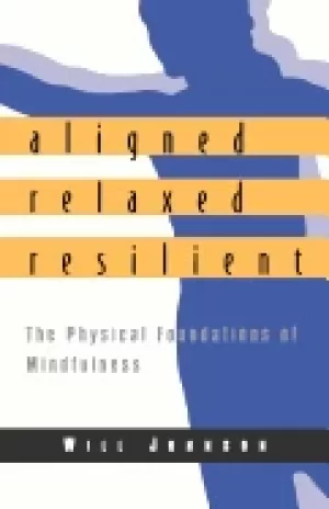 Image of aligned relaxed resilient the physical foundations of mindfulness