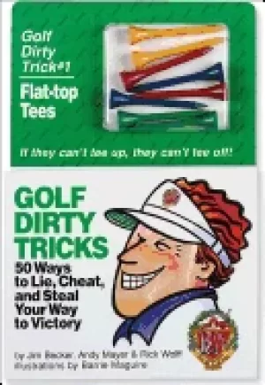 Image of golf dirty tricks 50 ways to lie cheat and steal your way to victory