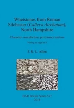 Image of Whetstones from Roman Silchester calleva Atrebatum North Hampshire by J.R.L. Allen Paperback