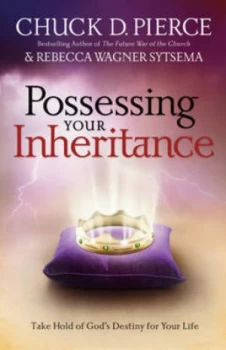 Image of Possessing Your Inheritance by Chuck D Pierce and Rebecca Wagner Sytsema Book