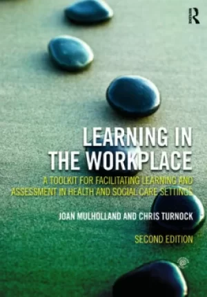 Image of Learning in the WorkplaceA Toolkit for Facilitating Learning and Assessment in Health and Social Care Settings