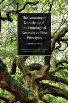 Image of The Anatomy of Knowledge and The Ontological Necessity of First Principles