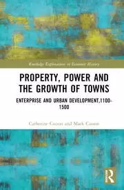 Image of Property Power and the Growth of Towns Enterprise and Urban Development 1100-1500
