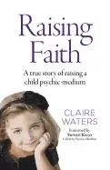 Image of raising faith a true story of raising a child psychic medium