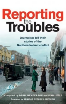 Image of Reporting the Troubles by Deric Henderson