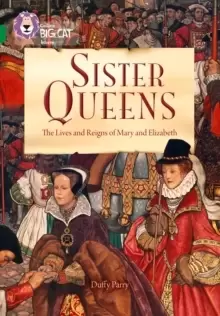 Image of Sister Queens: The Lives and Reigns of Mary and Elizabeth : Band 15/Emerald