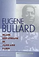 Image of eugene bullard Black expatriate in jazz age paris