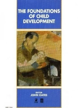 Image of The Foundations of Child Development by John Oates Book