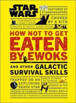 Image of How not to get eaten by Ewoks and other galactic survival skills by Christian Blauvelt