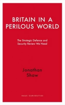 Image of Britain in a Perilous World by Jonathan Shaw Book